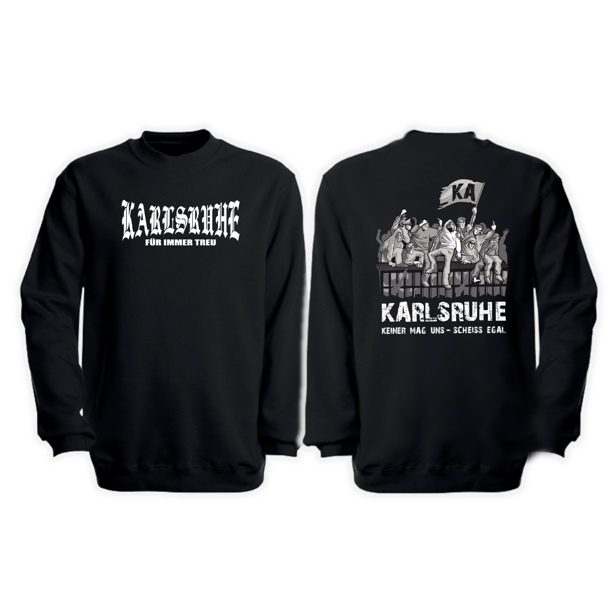 Sweat-Shirt "Karlsruhe, für immer treu - Keiner mag uns, scheissegal"